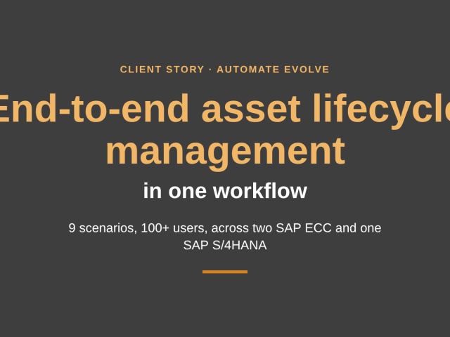 Client story: asset lifecycle workflow across SAP ECC and SAP S/4HANA with Automate Evolve