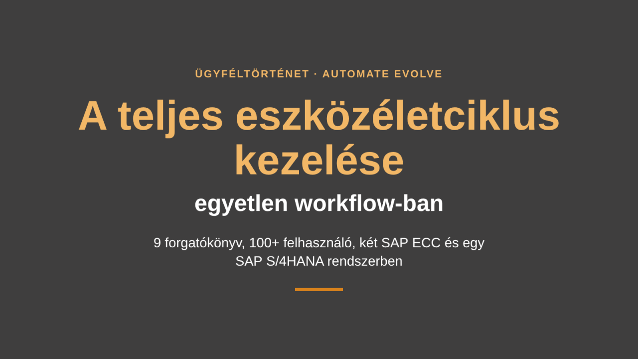 Ügyféltörténet: eszközgazdálkodási workflow SAP ECC és SAP S/4HANA alatt, Automate Evolve-val